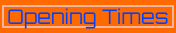 Opening Times